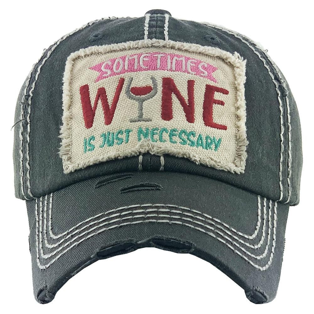 Sometimes Wine is Necessary Baseball Cap